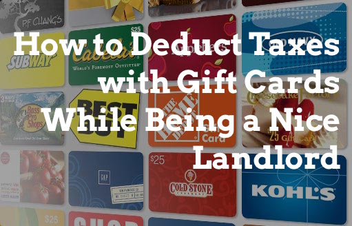 How to Deduct Taxes with Gift Cards While Being a Nice Landlord