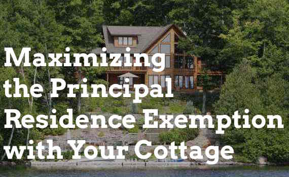 Maximizing the principal residence exemption with your cottage