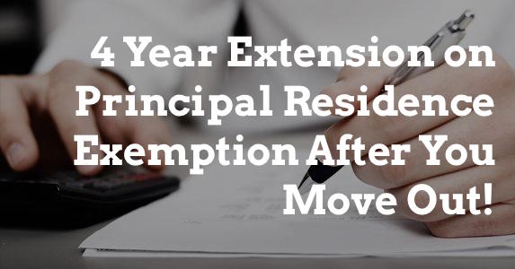The Little Known 4 Year Extension on Principal Residence Exemption After You Move Out!