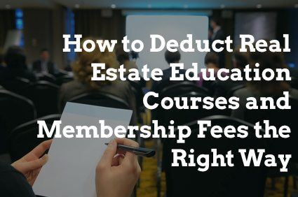 How to Deduct Real Estate Education Courses and Membership Fees the Right Way
