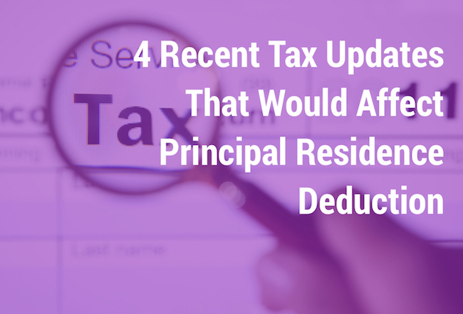4 Recent Tax Updates That Would Affect Principal Residence Deduction
