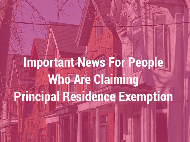 Important News For People Who Are Claiming Principal Residence Exemption