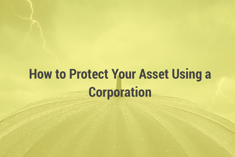 How to Protect Your Asset Using a Corporation