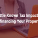 Little Known Tax Impact of Refinancing Your Properties