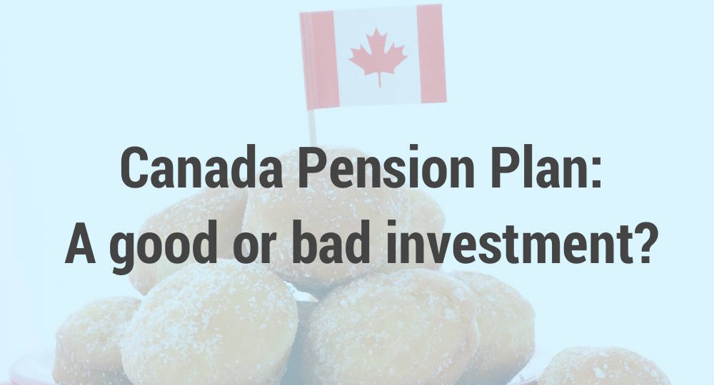 Canada Pension Plan: A good or bad investment?