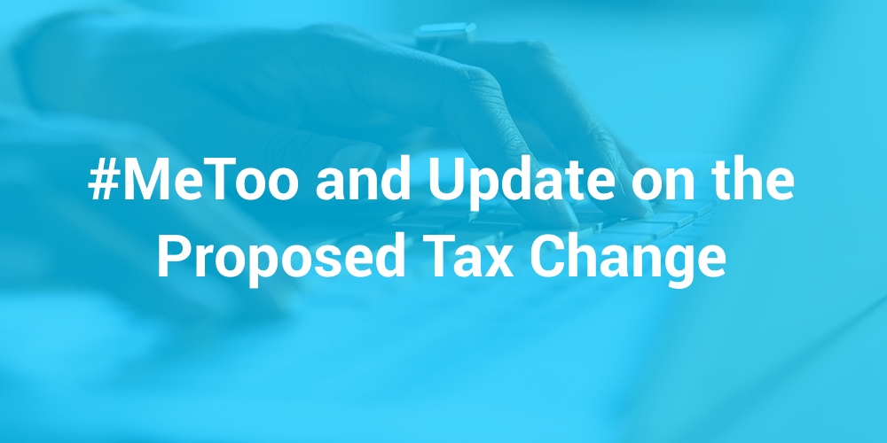 #MeToo and Update on the Proposed Tax Change