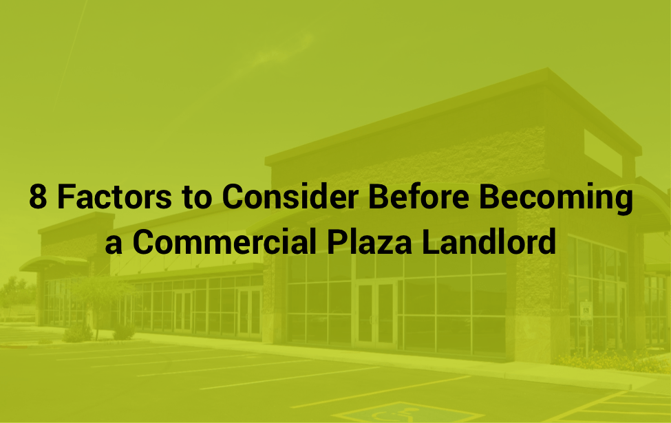8 Factors to Consider Before Becoming a Commercial Plaza Landlord