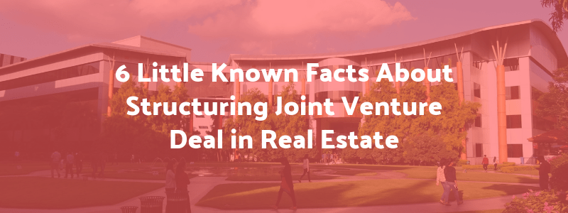6 Little Known Facts About Structuring Joint Venture Deal in Real Estate