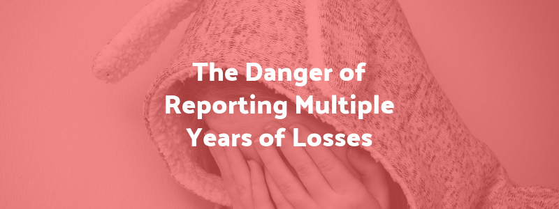 The Danger of Reporting Multiple Years of Losses