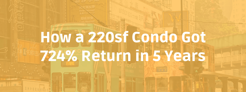 How a 220sf Condo Got 724% Return in 5 Years