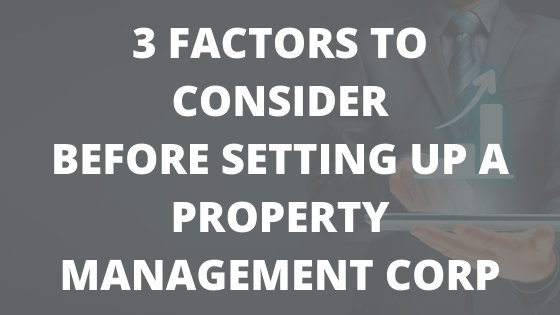 3 Factors to Consider Before Setting Up a Property Management Corp