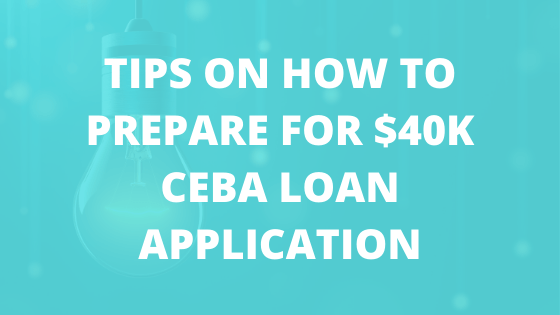 Tips on How to Prepare for $40K CEBA Loan Application