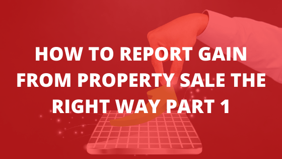 How to Report Gain from Property Sale the Right Way Part 1