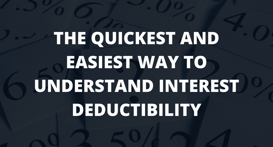 The Quickest and Easiest Way to Understand Interest Deductibility