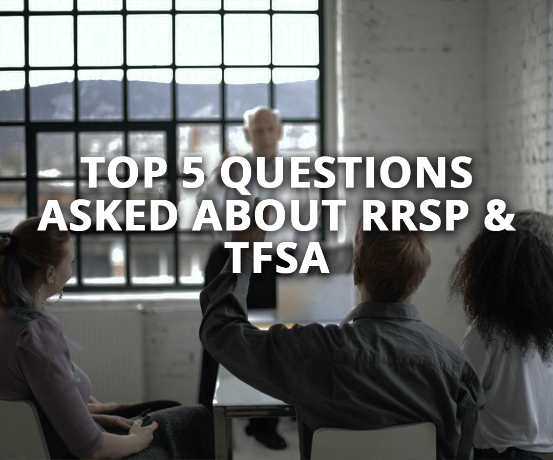 Top 5 questions asked about RRSP & TFSA
