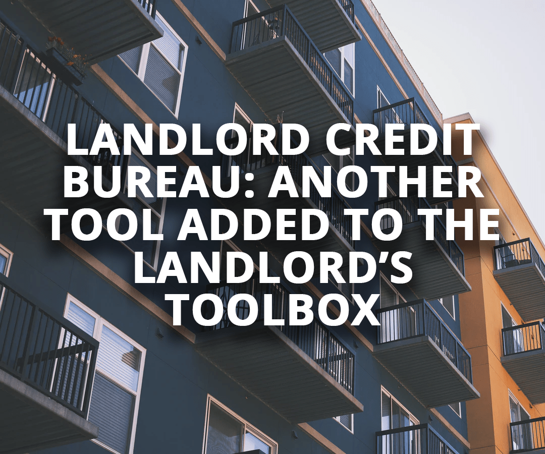Landlord Credit Bureau: Another Tool Added to the Landlord’s Toolbox