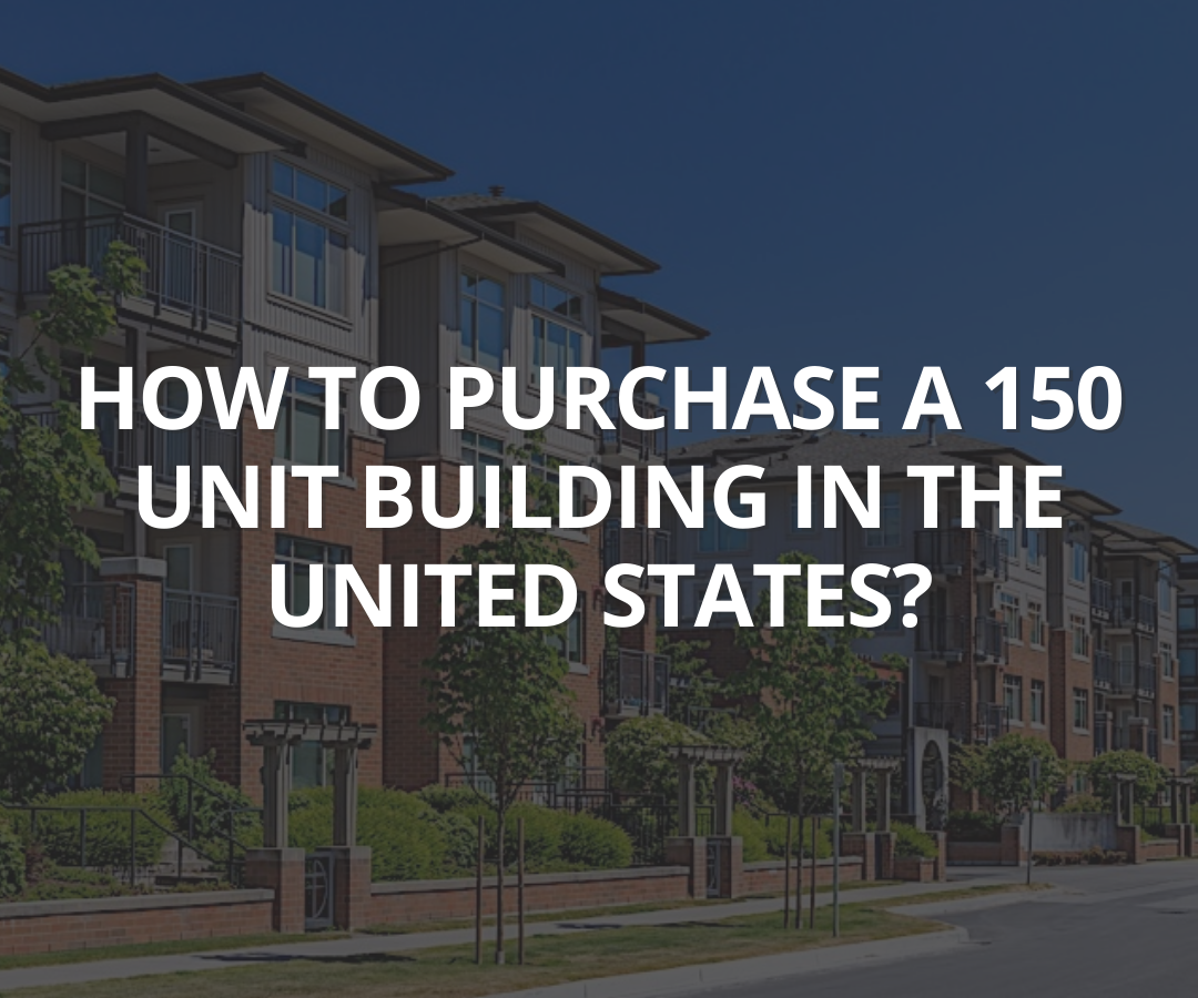 How to Purchase 150 Unit Building in the United States