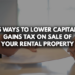 5 Ways to lower capital gains tax on the sale of your rental property