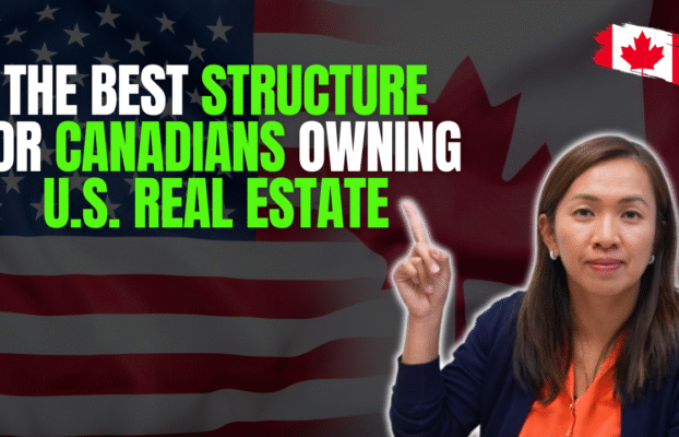 The Best Structure for Canadians Owning U.S. Real Estate